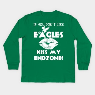 If You Don't Like Eagles Kiss My Endzone! Kids Long Sleeve T-Shirt